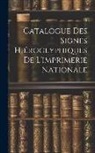 Anonymous - Catalogue Des Signes Hiéroglyphiques De L'imprimerie Nationale