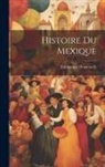 Emmanuel Domenech - Histoire Du Mexique