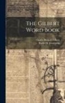 Charles Benajah Gilbert, Rachel K. Joralemon - The Gilbert Word Book
