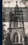 Thomas Cranmer - Writings of the Rev. Dr. Thomas Cranmer