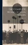 John Ruskin - The Complete Works of John Ruskin; Volume 10