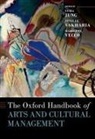 Yuha (Associate Professor of Arts Administra Jung, Yuha (University of Kentucky) Vakharia Jung, Yuha Jung, Neville Vakharia, Marilena Vecco - Oxford Handbook of Arts and Cultural Management