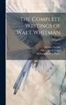 Richard Maurice Bucke, Horace Traubel, Oscar Lovell Triggs - The Complete Writings of Walt Whitman; Volume 1