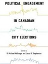 R Michael McGregor, R. Michael McGregor, Laura B Stephenson, Laura B. Stephenson - Political Engagement in Canadian City Elections