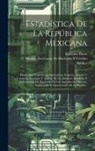 Emiliano Busto, Mexico Secretaría de Hacienda Y Crédi - Estadística De La República Mexicana: Estado Que Guardan La Agricultura, Indutria, Mineria Y Comercio. Resúmen Y Análisis De Los Informes Rendidos Á L