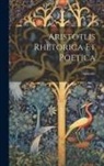 Aristotle - Aristotlis Rhetorica Et Poetica
