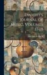 John Sullivan Dwight - Dwight's Journal of Music, Volumes 17-18