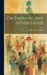 Maurice Maeterlinck - On Emerson, and Other Essays