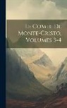 Anonymous - Le Comte De Monte-Cristo, Volumes 3-4