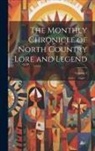 Anonymous - The Monthly Chronicle of North Country Lore and Legend; Volume 4