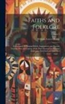 William Carew Hazlitt - Faiths and Folklore: A Dictionary of National Beliefs, Superstitions and Popular Customs, Past and Current, With Their Classical and Foreig