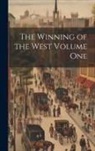 Anonymous - The Winning of the West Volume One