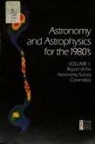 Astronomy Survey Committee, Commission On Physical Sciences Mathemat, Commission on Physical Sciences Mathematics and Applications, Division on Engineering and Physical Sci, Division on Engineering and Physical Sciences, National Research Council - Astronomy and Astrophysics for the 1980's, Volume 1