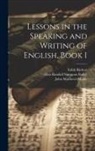 Eliza Randall Simmons Bailey, John Matthews Manly, Edith Rickert - Lessons in the Speaking and Writing of English, Book 1