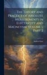 Andrew Gray - The Theory and Practice of Absolute Measurements in Electricity and Magnetism, Volume 1, part 2