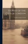 Camilla Toulmin Crosland - Stories of the City of London