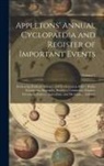 Anonymous - Appletons' Annual Cyclopaedia and Register of Important Events: Embracing Political, Military, and Ecclesiastical Affairs; Public Documents; Biography
