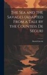 Harold Lincoln - The Sea and the Savages (Adapted From a Tale by the Countess De Ségur)