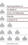Commission on Behavioral and Social Scie, Commission on Behavioral and Social Sciences and Education, Committee on Indicators of Precollege Science and Mathematics Education, Division Of Behavioral And Social Scienc, Division of Behavioral and Social Sciences and Education, National Research Council - Improving Indicators of the Quality of Science and Mathematics Education in Grades K-12