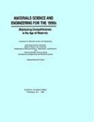 Board On Physics And Astronomy, Commission on Engineering and Technical Systems, Commission on Physical Sciences Mathematics and Resources, Committee on Materials Science and Engineering, Division on Engineering and Physical Sci, Division on Engineering and Physical Sciences... - Materials Science and Engineering for the 1990s