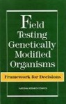 Commission On Life Sciences, Committee on Scientific Evaluation of the Introduction of Genetically Modified Microorganisms and Plants Into the Environment, Division On Earth And Life Studies, National Research Council - Field Testing Genetically Modified Organisms