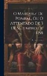 Anonymous - O Marquez De Pombal, Ou O Attentado De 3 De Setembro De 1758: Romance Historico