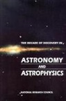 Astronomy and Astrophysics Survey Committee, Board On Physics And Astronomy, Commission On Physical Sciences Mathemat, Commission on Physical Sciences Mathematics and Applications, Division on Engineering and Physical Sci, Division on Engineering and Physical Sciences... - The Decade of Discovery in Astronomy and Astrophysics