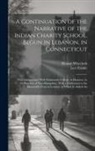 Levi Frisbie, Eleazar Wheelock - A Continuation of the Narrative of the Indian Charity School, Begun in Lebanon, in Connecticut: Now Incorporated With Dartmouth-College, in Hanover, i