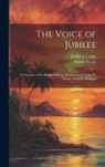 John Clark, Walter Dendy - The Voice of Jubilee: A Narrative of the Baptist Mission, Jamaica, by J. Clark, W. Dendy, and J.M. Phillippo