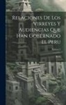 Peru (Viceroyalty) - Relaciones De Los Virreyes Y Audiencias Que Han Gobernado El Peru; Volume 2