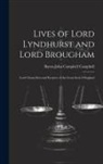 Baron John Campbell Campbell - Lives of Lord Lyndhurst and Lord Brougham: Lord Chancellors and Keepers of the Great Seal of England