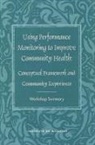 Board on Health Promotion and Disease Pr, Board on Health Promotion and Disease Prevention, Institute of Medicine, Ellen M Weissman, Ellen M. Weissman - Using Performance Monitoring to Improve Community Health