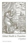 Board on International Health, John H Bryant, Polly F Harrison, Polly F. Harrison, Institute of Medicine - Global Health in Transition: A Synthesis