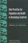 Commission on Behavioral and Social Scie, Commission on Behavioral and Social Sciences and Education, Committee on Population, Division Of Behavioral And Social Scienc, Division of Behavioral and Social Sciences and Education, National Research Council - Data Priorities for Population and Health in Developing Countries