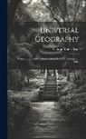 Conrad Malte-Brun - Universal Geography: Containing the Description of Asia, With the Exception of India