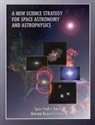 Board On Physics And Astronomy, Commission On Physical Sciences Mathemat, Commission on Physical Sciences Mathematics and Applications, Committee on Astronomy and Astrophysics, Division on Engineering and Physical Sci, Division on Engineering and Physical Sciences... - A New Science Strategy for Space Astronomy and Astrophysics