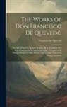 Francisco De Quevedo - The Works of Don Francisco De Quevedo: The Life of Paul the Spanish Sharper, Bk. 2. Fortune in Her Wits. Proclamation by Old Father Time. a Treatise o