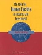 Board on Human-Systems Integration, Division Of Behavioral And Social Scienc, Division of Behavioral and Social Sciences and Education, National Research Council, Nancy Kober, Anne Mavor... - The Case for Human Factors in Industry and Government