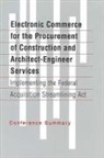 Commission on Engineering and Technical, Commission on Engineering and Technical Systems, Division on Engineering and Physical Sci, Division on Engineering and Physical Sciences, Federal Facilities Council, National Research Council... - Electronic Commerce for the Procurement of Construction and Architect-Engineer Services