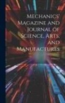 Anonymous - Mechanics' Magazine and Journal of Science, Arts, and Manufactures; Volume 4