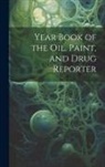 Anonymous - Year Book of the Oil, Paint, and Drug Reporter
