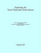 Commission on Physical Sciences Mathematics and Applications, Committee on Planetary and Lunar Exploration, Division on Engineering and Physical Sci, Division on Engineering and Physical Sciences, National Research Council, Space Studies Board - Exploring the Trans-Neptunian Solar System