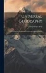Conrad Malte-Brun - Universal Geography: Containing the Description of Africa and Adjacent Islands