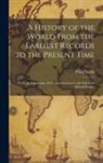 Philip Smith - A History of the World From the Earliest Records to the Present Time: From the Triumvirate of Tiberius Gracchus to the Fall of the Roman Empire