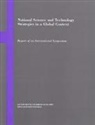Government-University-Industry Research Roundtable, Institute Of Medicine, National Academy Of Engineering, National Academy Of Sciences - National Science and Technology Strategies in a Global Context