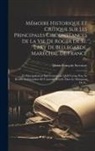 Denis-François Secousse - Mémoire Historique Et Critique Sur Les Principales Circonstances De La Vie De Roger De St. Lary De Bellegarde, Maréchal De France: Et Principalement S