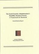 Committee to Review the Social Security,  Committee to Review the Social Security Administration's Disability Decision Process Research,  Institute Of Medicine, Dorothy P Rice, Dorothy P. Rice, Gooloo S Wunderlich - The Social Security Administration's Disability Decision Process - A Framework for Research, Second Interim Report