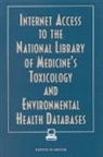 Committee on Internet Access to the Nati, Committee on Internet Access to the National Library of Medicine's Toxicology and Environmental Health Databases, Institute Of Medicine, Carolyn E Fulco, Howard M Kipen, Howard M. Kipen... - Internet Access to the National Library of Medicine's Toxicology and Environmental Health Databases