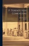 Alfred Fleckeisen, Terence - P. Terenti Afri Comoediae