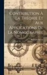 Rodolphe Soreau - Contribution À La Théorie Et Aux Applications De La Nomographie